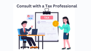 Consult with a Tax Professional: