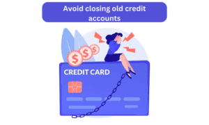 Avoid closing old credit accounts