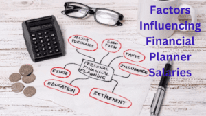 Factors Influencing Financial Planner Salaries