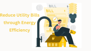 Reduce Utility Bills through Energy Efficiency