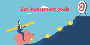 Set investment goals: