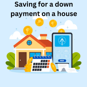 Save for a Down Payment on a House