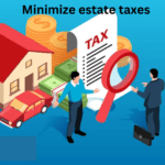 Minimize Estate Taxes