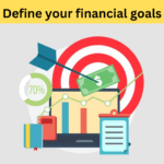 Define your financial goals