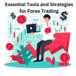 Essential Tools and Strategies for Forex Trading