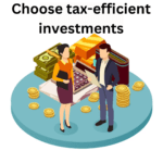 Choose tax-efficient investments