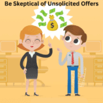 Be Skeptical of Unsolicited Offers
