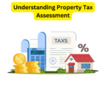 Understanding Property Tax Assessment