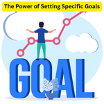 The Power of Setting Specific Goals