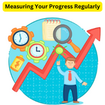 Measuring Your Progress Regularly