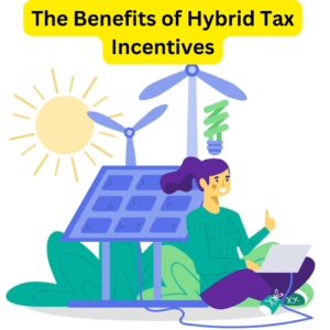 The Benefits of Hybrid Tax Incentives