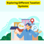 Exploring Different Taxation Systems