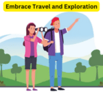Embrace Travel and Exploration