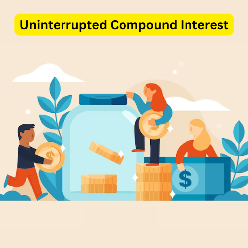 Uninterrupted Compound Interest