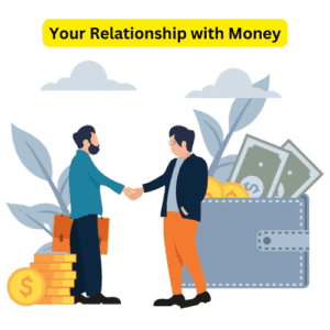Your Relationship with Money