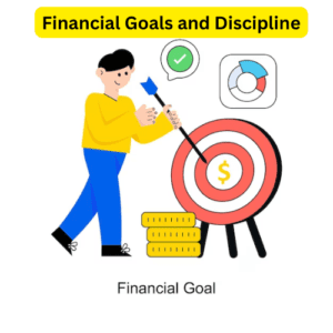 Financial Goals and Discipline