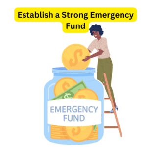 Establish a Strong Emergency Fund