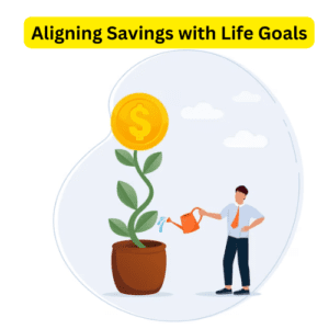 Aligning Savings with Life Goals