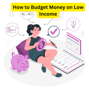 How to Budget Money on Low Income
