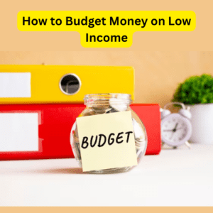 How to Budget Money on Low Income
