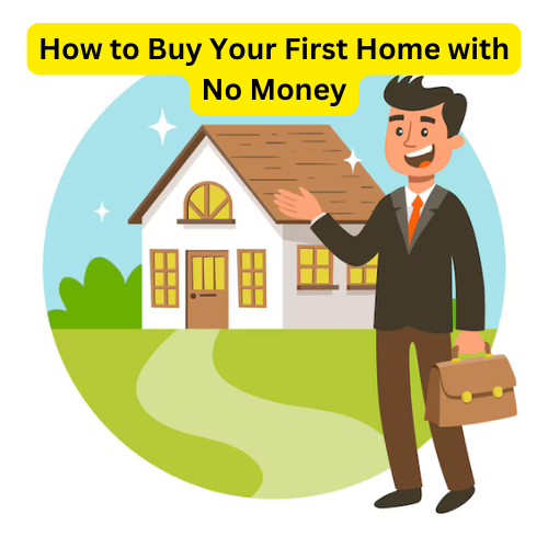 How to Buy Your First Home with No Money