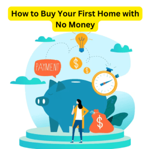 How to Buy Your First Home with No Money