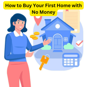 How to Buy Your First Home with No Money