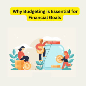 How Can a Budget Help You Reach Your Financial Goals