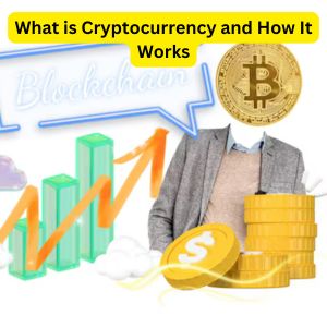 What is Cryptocurrency and How It Works