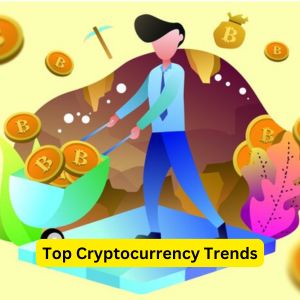 Top Cryptocurrency Trends