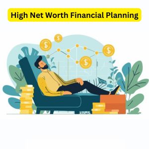 High Net Worth Financial Planning