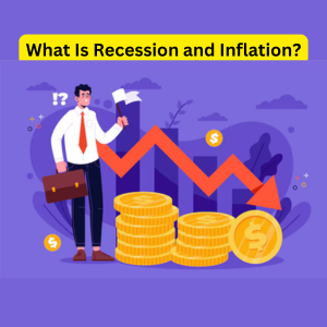 What Is Recession and Inflation