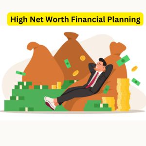 High Net Worth Financial Planning