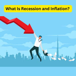 What Is Recession and Inflation